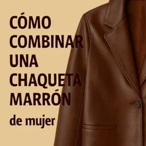 combinar_chaqueta_marron_mujer